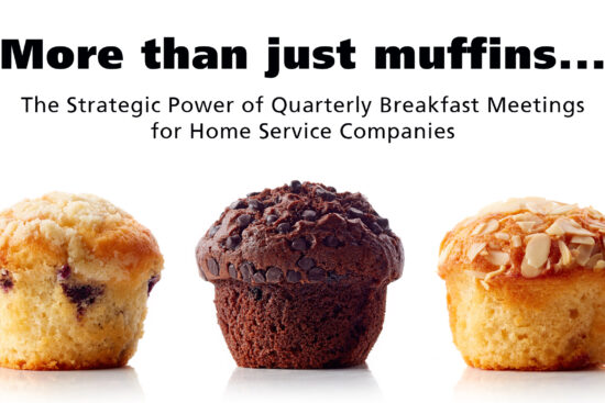 More than just muffins: The Strategic Power of Quarterly Breakfast Meetings for Home Service Companies